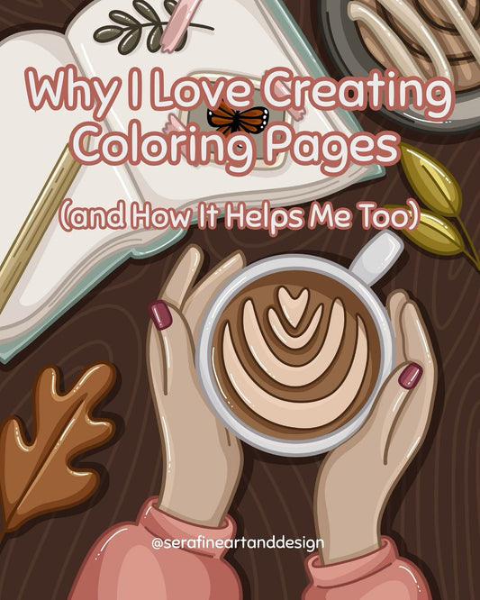 Why I Love Creating Coloring Pages (and How It Helps Me Too)