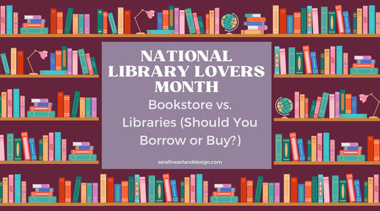 National Library Lovers Month: Bookstore vs. Libraries (Should You Borrow or Buy?)