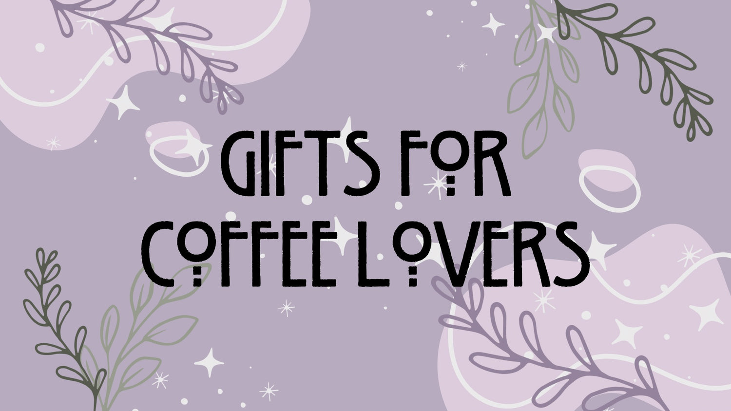 Gifts for Coffee Lovers