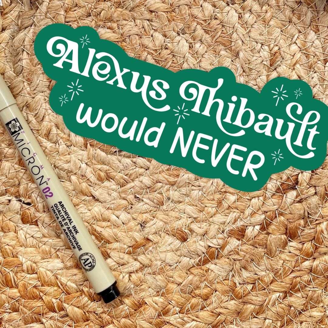 Alexus Thibault Would Never Sticker | The Witch Collector by Charissa Weaks | Officially Licensed