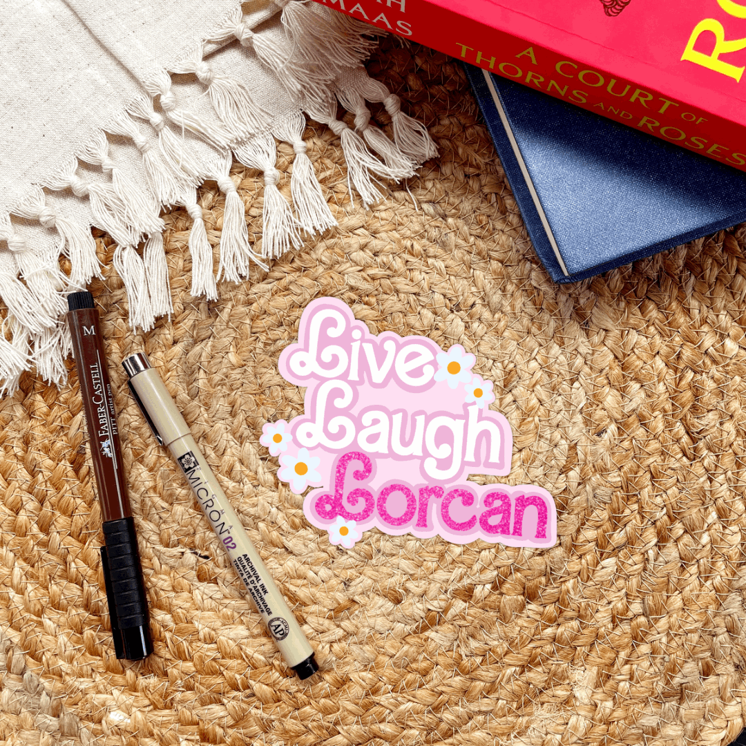 Girly Live, Laugh, Lorcan Sticker | Sarah J Maas | Bookish | Throne of Glass - Serafine Art & Design -