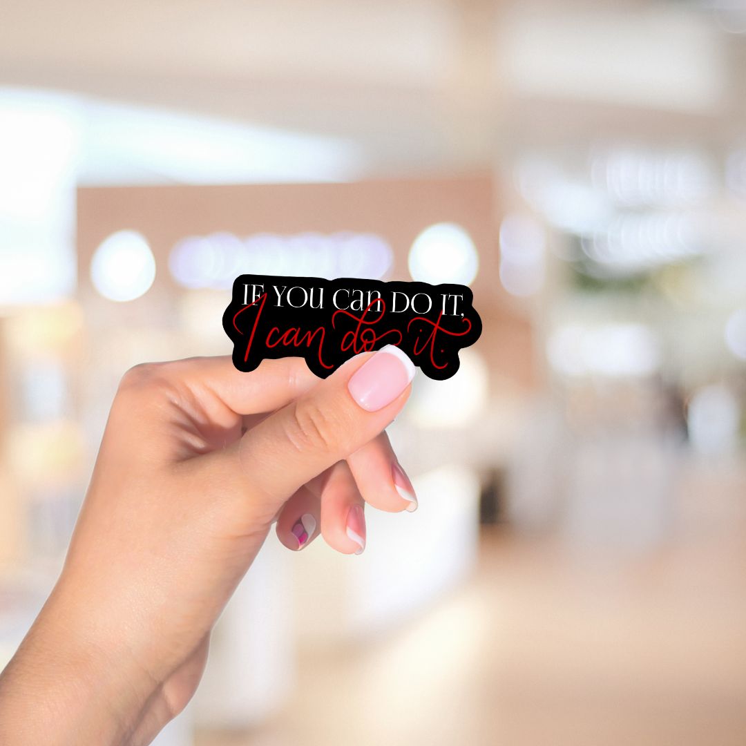 Daughter of No Worlds Quote Sticker | If You Can Do It, I Can Do It | Carissa Broadbent Officially Licensed