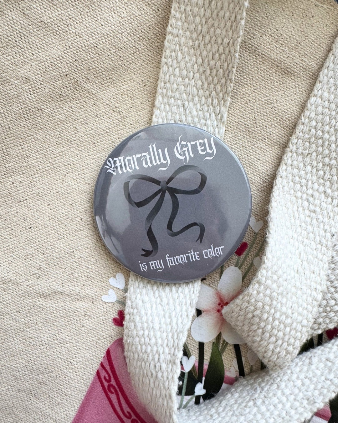 Morally Grey Is My Favorite Color Pin | Bookish Pinback Button