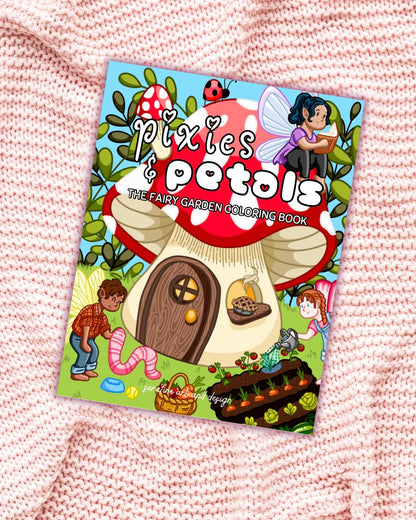Pixies & Petals: A Fairy Garden Coloring Book by Serafine Art and Design