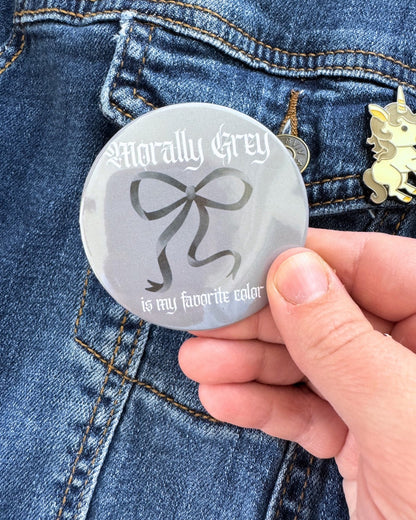 Morally Grey Is My Favorite Color Pin | Bookish Pinback Button
