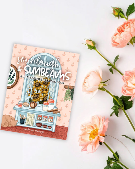 Sourdough & Sunbeams: A Cottagecore Coloring Book by Serafine Art and Design