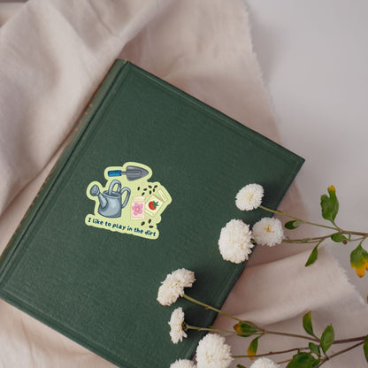 I Like To Play In The Dirt Sticker | Cute Plant Lady Gardening Stickers