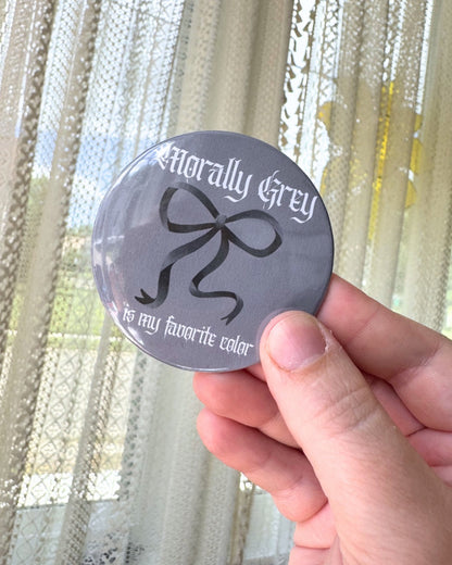 Morally Grey Is My Favorite Color Pin | Bookish Pinback Button