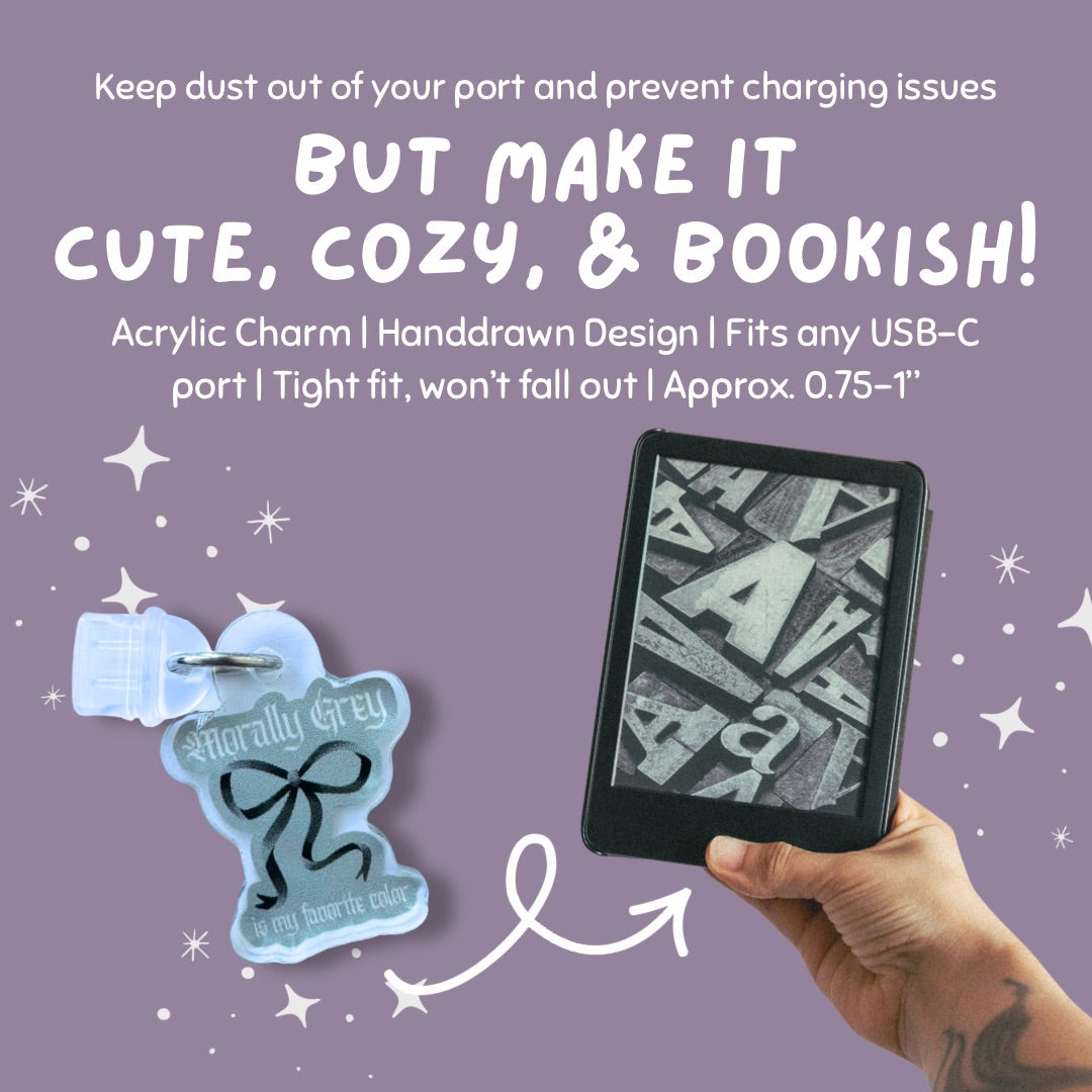 Morally Grey Is My Favorite Color Bow Kindle Charm | Bookish USB-C Dust Plug