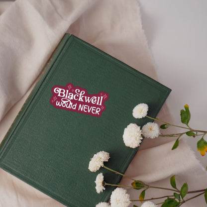 Blackwell Would Never Sticker | Phantasma, Wicked Games by Kaylie Smith | Officially Licensed