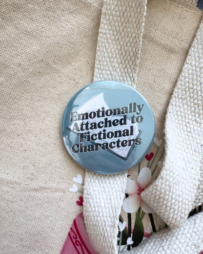 Emotionally Attached To Fictional Characters Pin | Bookish Pinback Button