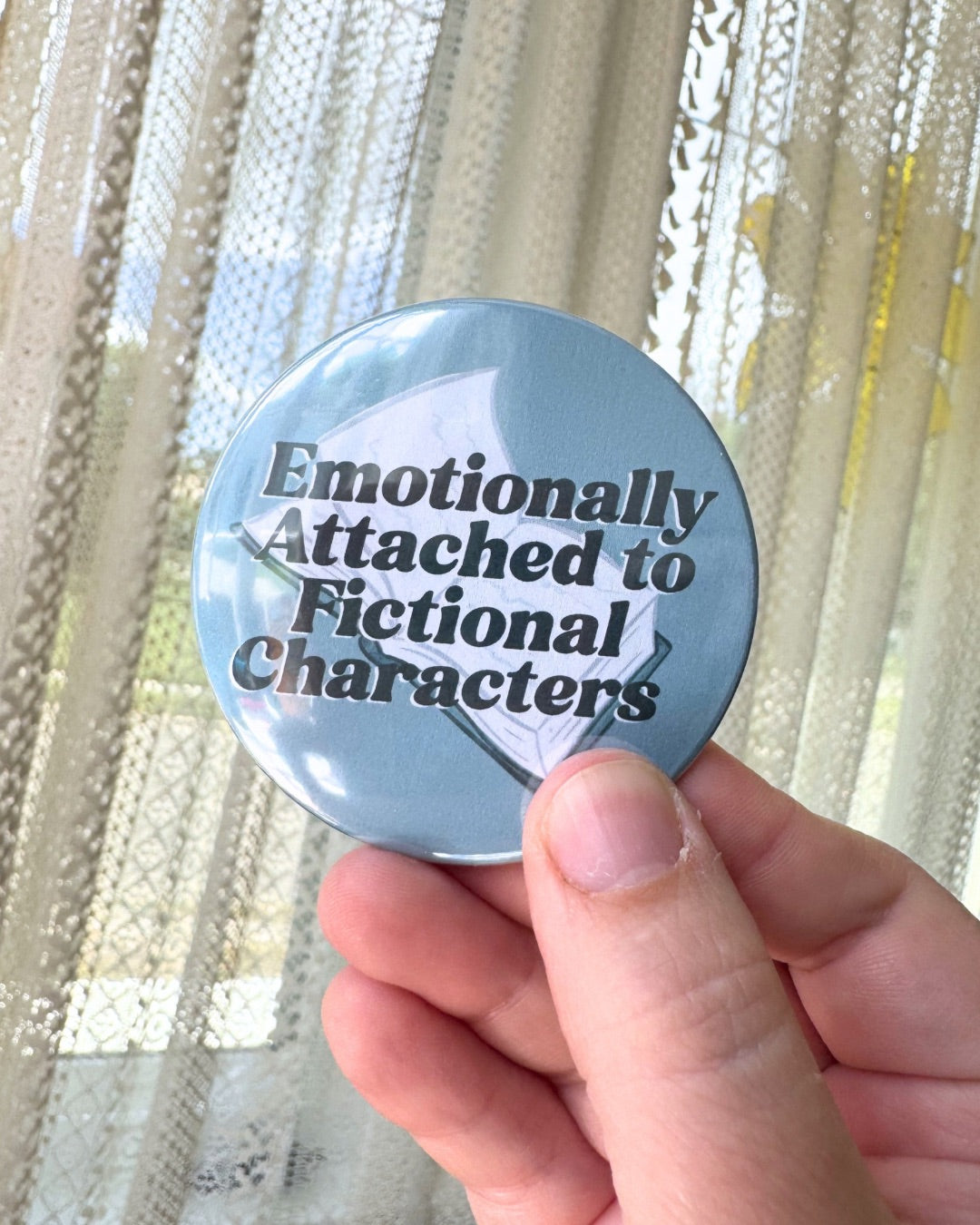 Emotionally Attached To Fictional Characters Pin | Bookish Pinback Button