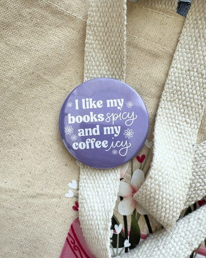 I Like My Books Spicy and My Coffee Icy Pin | Bookish Pinback Button