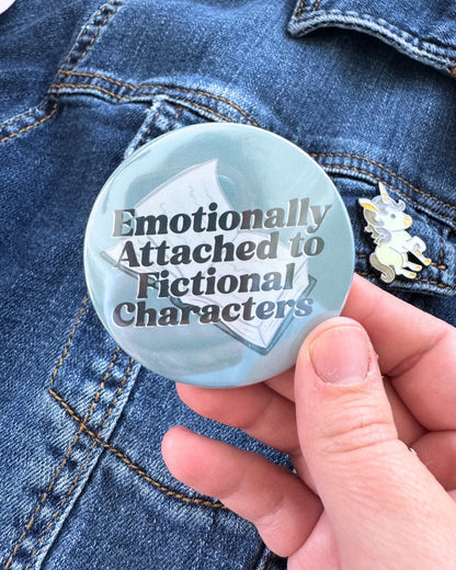 Emotionally Attached To Fictional Characters Pin | Bookish Pinback Button