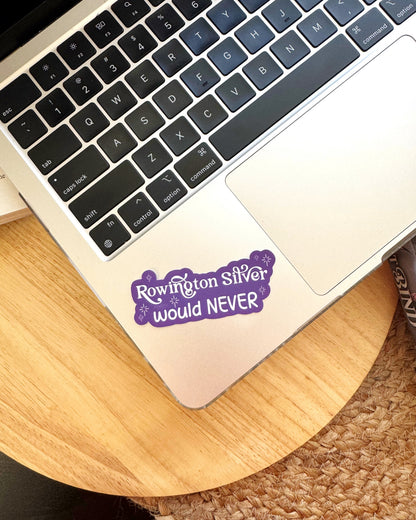Rowington Silver Would Never Sticker | Enchantra, Wicked Games by Kaylie Smith | Officially Licensed