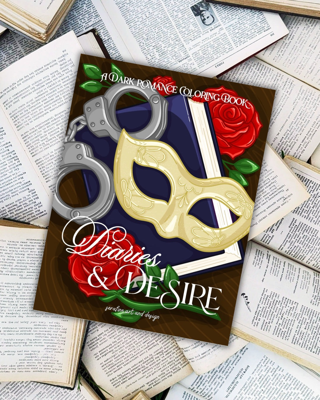 Diaries & Desire: A Dark Romance Coloring Book For Book Lovers by Serafine Art & Design