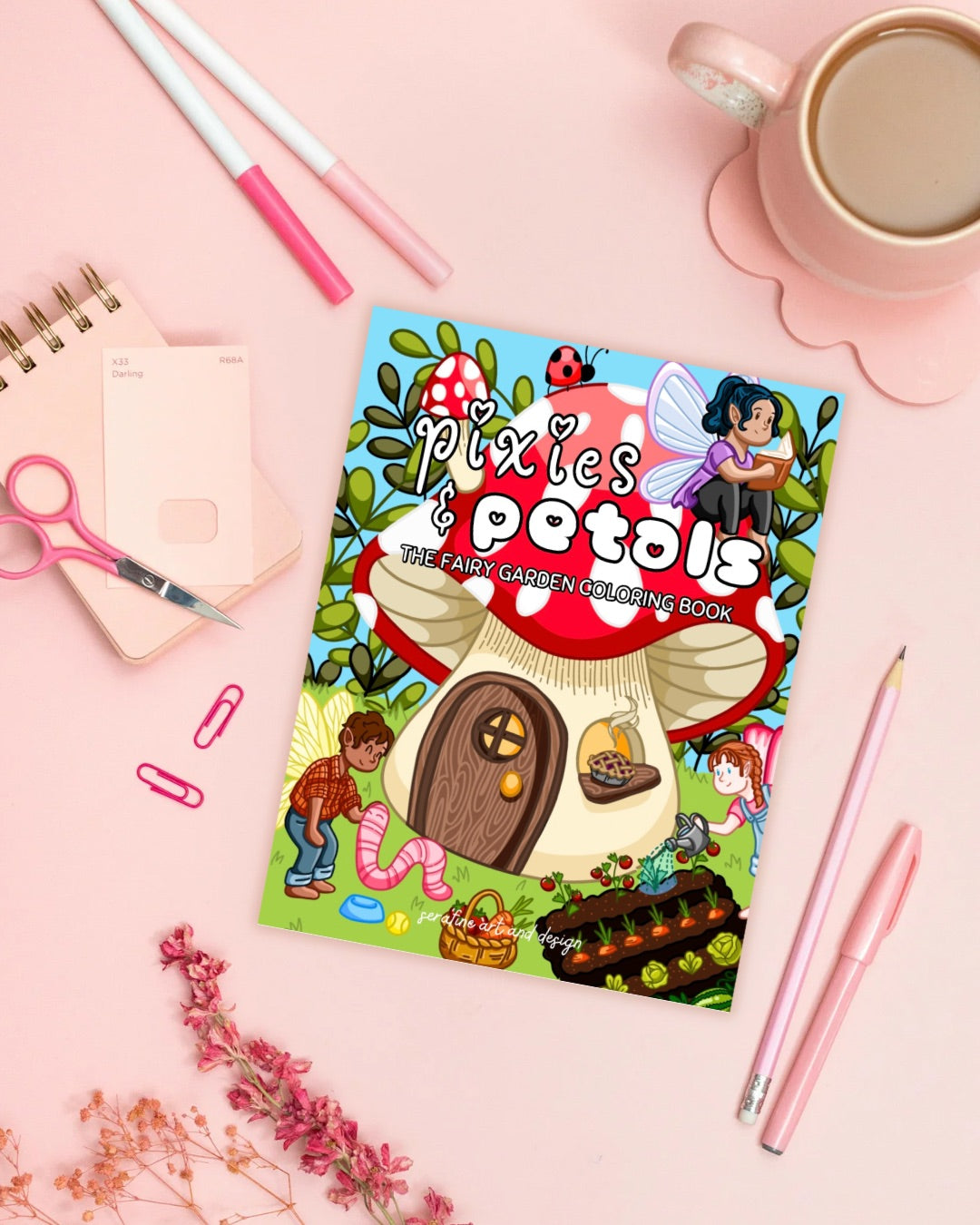 Pixies & Petals: A Fairy Garden Coloring Book by Serafine Art and Design