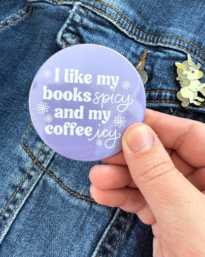 I Like My Books Spicy and My Coffee Icy Pin | Bookish Pinback Button