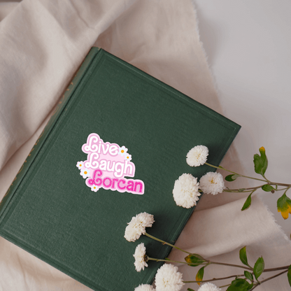 Girly Live, Laugh, Lorcan Sticker | Sarah J Maas | Bookish | Throne of Glass - Serafine Art & Design - 