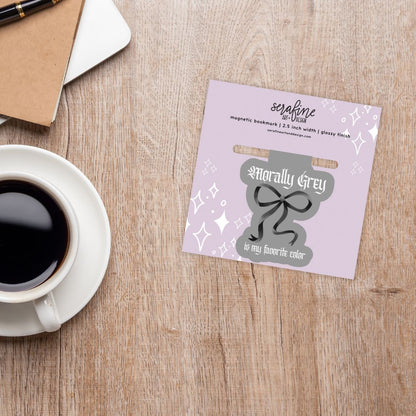 Morally Grey is My Favorite Color Magnetic Bookmark