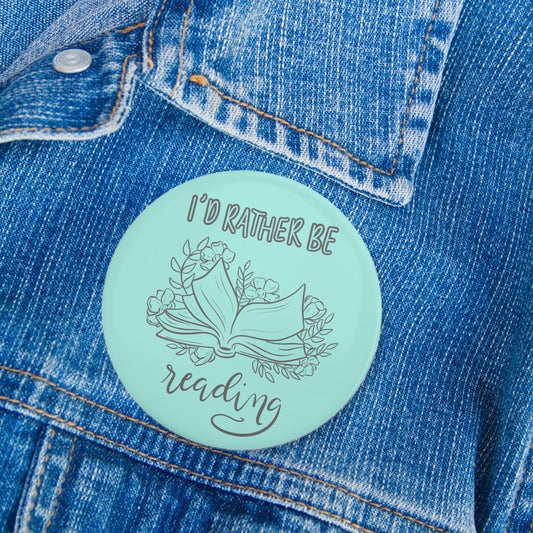 I’d Rather Be Reading Pinback Button | Bookish Pins - Serafine Art & Design - 