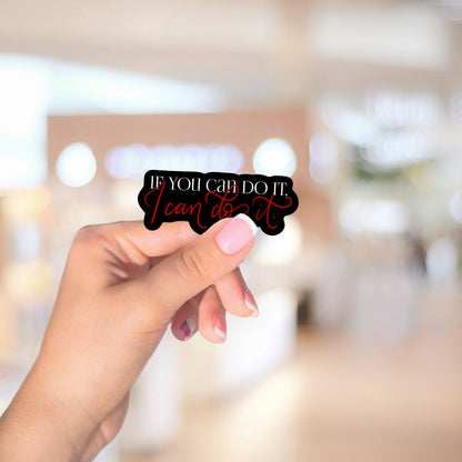 Daughter of No Worlds Quote Sticker | If You Can Do It, I Can Do It | Carissa Broadbent Officially Licensed