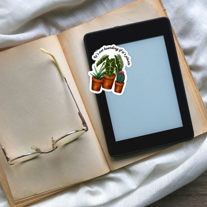 It's Not Hoarding if It's Plants Sticker | Cute Plant Lady Stickers