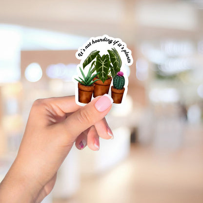 It's Not Hoarding if It's Plants Sticker | Cute Plant Lady Stickers