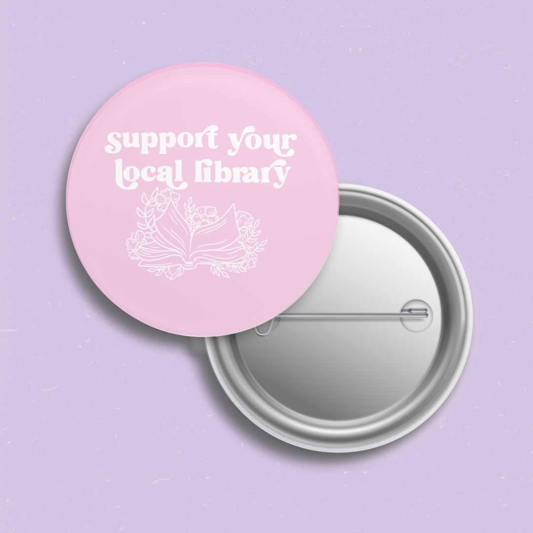Support Your Local Library Pin | Bookish Pinback Button - Serafine Art & Design - 