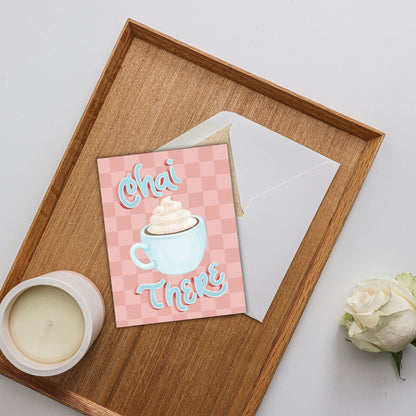 Chai There Card | Greeting Cards for Coffee Lovers