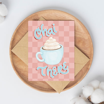 Chai There Card | Greeting Cards for Coffee Lovers