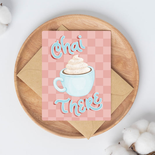Chai There Card | Greeting Cards for Coffee Lovers