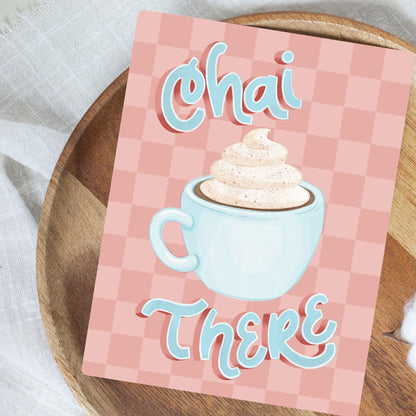 Chai There Card | Greeting Cards for Coffee Lovers