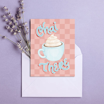 Chai There Card | Greeting Cards for Coffee Lovers